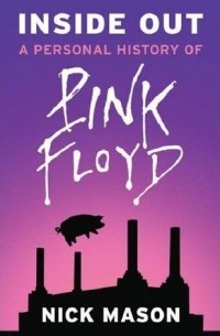 Nick Mason - Inside Out: A Personal History of Pink Floyd