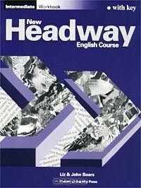  - New Headway English Course. Intermediate. Workbook with Key