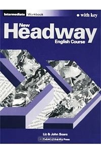  - New Headway English Course. Intermediate. Workbook with Key