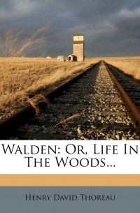 Henry David Thoreau - Walden: Or, Life In The Woods...