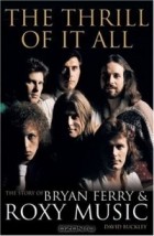  - The Thrill of It All : The Story of Bryan Ferry &amp; Roxy Music