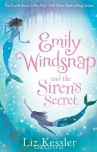 Лиз Кесслер - Emily Windsnap and the Siren&#039;s Secret