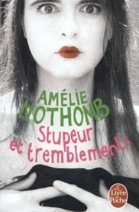 Amélie Nothomb - Stupeur Et Tremblements