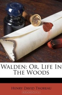 Henry David Thoreau - Walden: Or, Life In The Woods