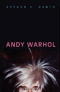 Артур С. Данто - Andy Warhol