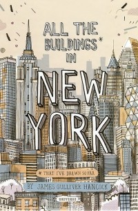 James Gulliver Hancock - All the Buildings in New York: That I've Drawn So Far