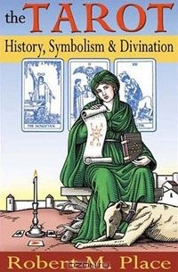 Роберт Плейс - The Tarot: History, Symbolism, and Divination