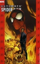 Брайан Майкл Бендис, Марк Багли - Ultimate Spider-Man Deluxe HC Volume 7