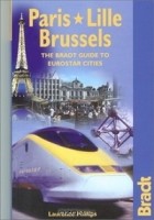  - Paris Lille Brussels: The Bradt Guide to Eurostar Destinations (Bradt Travel Guide Paris-Lille-Brussels)