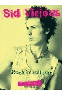 Malcolm Butt - Sid Vicious: Rock 'n' Roll Star