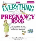 Пола Форд-Мартин - The Everything Pregnancy Book: All You Need to Get You Through the Most Important Nine Months of Your Life