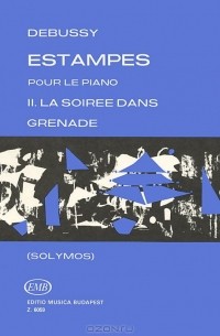 Клод Дебюсси - Claude Debussy: Estampes: Pour Le Piano: II. La Soiree Dans Grenade
