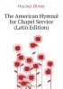  - The American Hymnal for Chapel Service (Latin Edition)