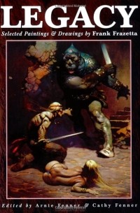 Фрэнк Фразетта - Legacy: Paintings and Drawings by Frank Frazetta