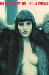 Хельмут Ньютон - Helmut Newton: Pola Woman