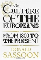 Дональд Сассун - The Culture of the Europeans: From 1800 to the Present