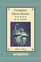 Montague Rhodes James - Complete Ghost Stories