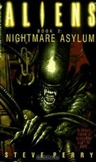 Steve Perry - Nightmare Asylum: Aliens Book 2