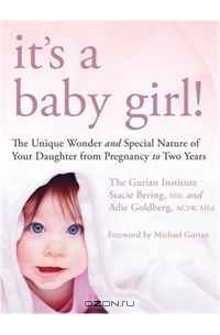  - It's a Baby Girl!: The Unique Wonder and Special Nature of Your Daughter From Pregnancy to Two Years