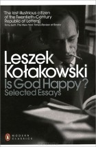 Leszek Kolakowski - Is God Happy?