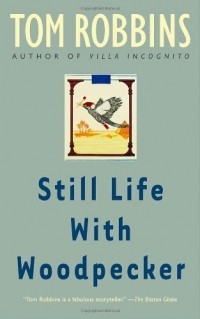 Tom Robbins - Still Life with Woodpecker
