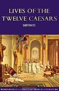 Suetonius - Lives of the Twelve Caesars