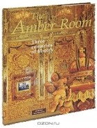  - The Amber Room: Three centuries of History