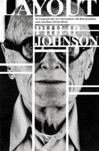  - Layout: Philip Johnson Im Gesprach Mit/in Conversation With Rem Koolhaas Und/and Hans Ulrich Obrist