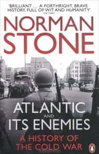 Норман Стоун - The Atlantic and Its Enemies