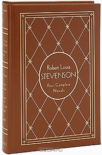 Robert Louis Stevenson - Robert Louis Stevenson. Four Complete Novels. Deluxe Edition (сборник)