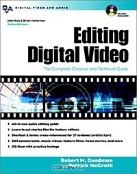  - Editing Digital Video : The Complete Creative and Technical Guide