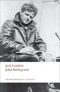 Jack London - John Barleycorn: Alcoholic Memoirs