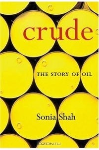 Sonia Shah - Crude: The Story of Oil