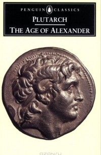 - The Age of Alexander: Nine Greek Lives