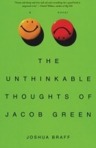 Joshua Braff - The Unthinkable Thoughts of Jacob Green