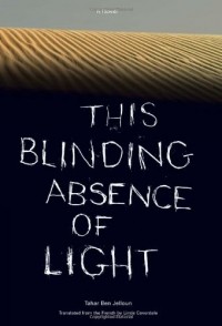 Tahar Ben Jelloun - THIS BLINDING ABSENCE OF LIGHT