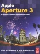  - Apple Aperture 3: A Workflow Guide for Digital Photographers