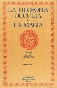 Генрих Агриппа - La filosofia occulta o la magia. Vol. 1: La magia naturale