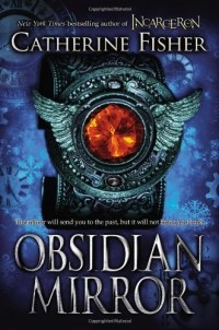 Catherine Fisher - The Obsidian Mirror