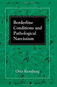 Отто Кернберг - Borderline Conditions and Pathological Narcissism