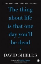  - The Thing About Life Is That One Day You&#039;ll Be Dead
