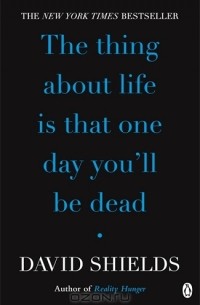  - The Thing About Life Is That One Day You'll Be Dead