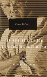 Cormac McCarthy - The Border Trilogy: All the Pretty Horses, The Crossing, Cities of the Plain (сборник)