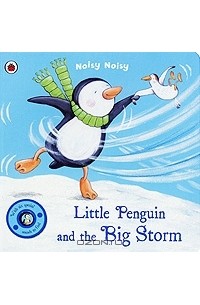 Justine Smith - Noisy Noisy: Little Penguin and the Big Storm