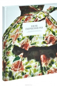  - Dior Impressions: The Inspiration and Influence of Impressionism at the House of Dior