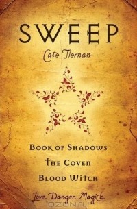 Кейт Тирнан - Sweep: Book of Shadows, The Coven, and Blood Witch: Volume 1
