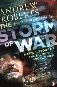 Эндрю Робертс - The Storm of War: A New History of the Second World War