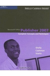  - Microsoft Office Publisher 2007: Complete Concepts and Techniques