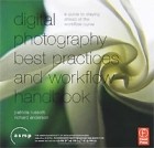  - Digital Photography Best Practices and Workflow Handbook: A Guide to Staying Ahead of the Workflow Curve