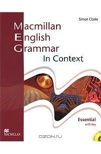 Simon Clarke - Macmillan English Grammar in Context: Essential Level: With Key (+ CD-ROM)
